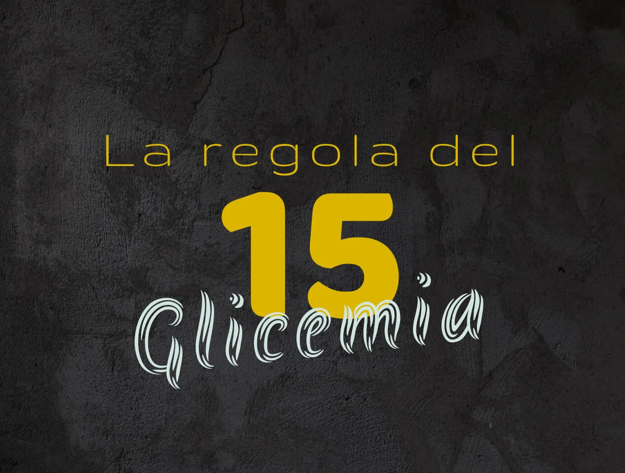 Glicemia Regola del 15 Glicemia Regola del 15